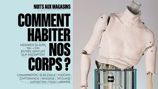 [Nuit aux Magasins] Comment habiter nos corps ?