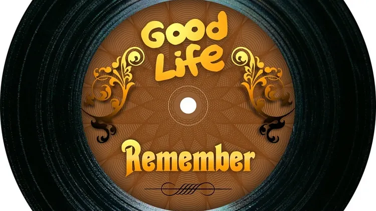 GOOD LIFE REMEMBER