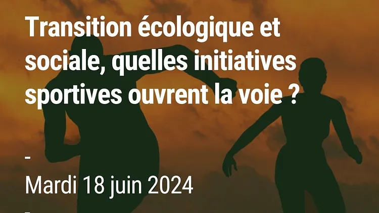 Conférence : Transition écologique et sociale, quelles initiatives sportives ouvrent la voie ?