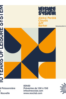REX Club 30 presente 10 Years Of Leisure System: Aleksi Perälä, AZF, Clouds, Barker