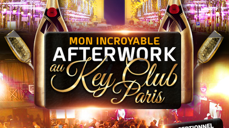 MON INCROYABLE AFTERWORK EXCEPTIONNEL & EXCLUSIF @ THE KEY CLUB PARIS !!
