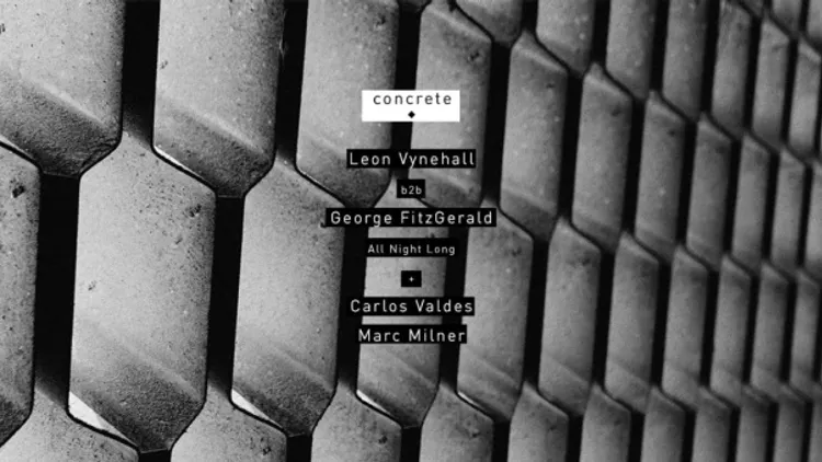 CONCRETE: LEON VYNEHALL b2b GEORGE FITZGERALD ALL NIGHT LONG / WOODFLOOR: CARLOS VALDES, MARC MILNER