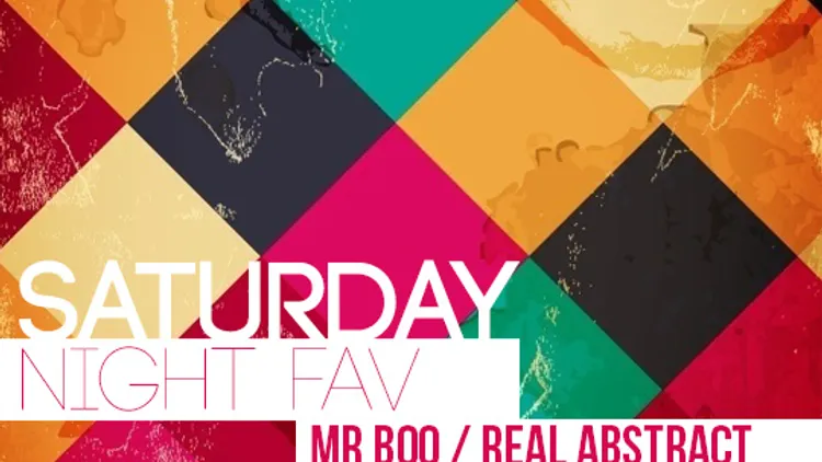 Saturday Night Fav: Mr Boo & Real Abstract