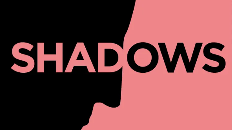 SHADOWS