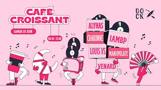 Café Croissant ±  Man/ipulate - Charonne - Venard - IAMBP - Louis VS - Alyhas ± Increase the Groove
