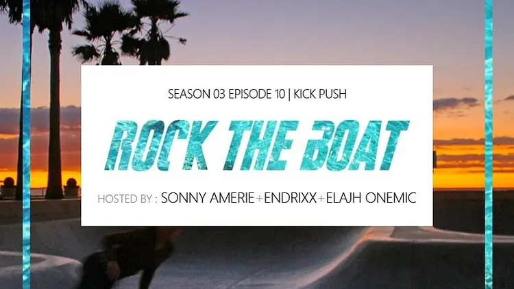 ROCK THE BOAT SEASON III EP X | Kick push | Feat Dj Endrixx