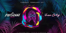 La Parisienne X Vice City Edition X Tuesday 12th Feb