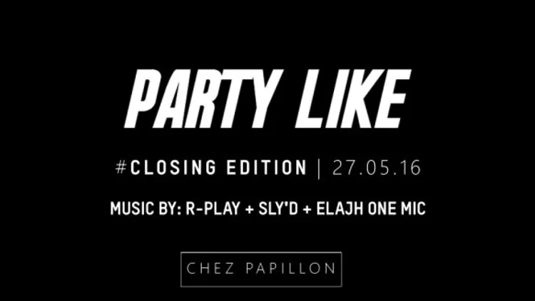 PARTY Like #closing 27.05.16 R-play x Sly'D x Elajh one mic Chez Papillon