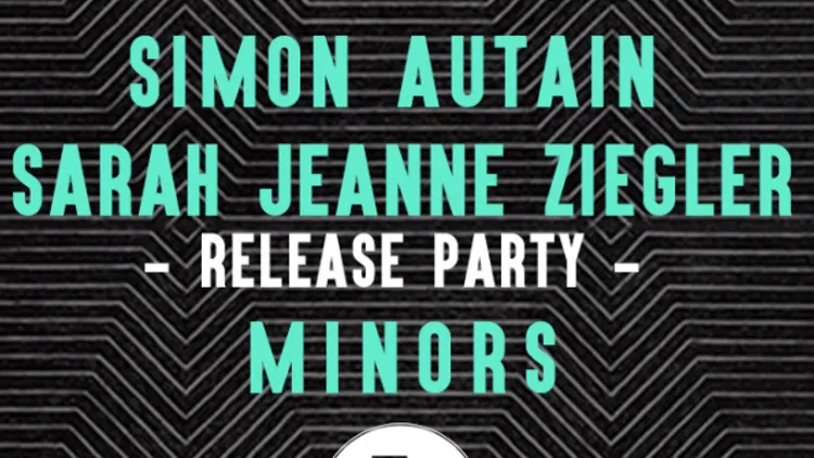 Sarah Jeanne Ziegler - release party + Simon Autain + Minors