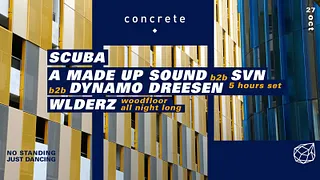 Concrete: Scuba, A Made Up Sound b2b SVN b2b Dynamo Dreesen