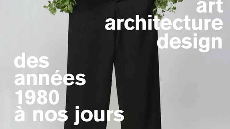 Expo UNE HISTOIRE, ART, ARCHITECTURE ET DESIGN, DES ANNÉES 80 À AUJOURD'HUI
