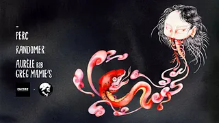 Encore La Mamie's! Perc, Randomer, Aurèle b2b Greg Mamie's