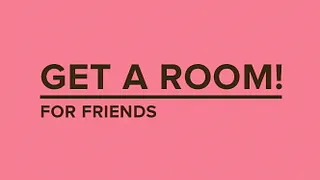 Get a Room for friends