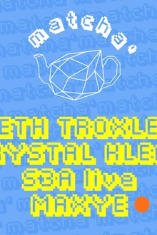 Matcha': Seth Troxler, Krystal Klear, S3A (Live), Maxye