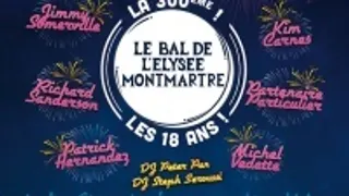 Le Bal de l'Elysée Montmartre - La 300ème - Les 18 ans