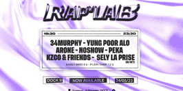 Rap’Lab#3 : 34murphy, Yung Poor Alo, Nosnow, Arøne, Peka, sely la prise, Kzco & friends