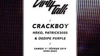 Dirty talk with Crackboy, Heko, Oedipe Purple & Patrick3000