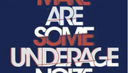 We Are Underage meets Make Some Noize