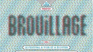 BROUILLAGE, le festival à voir et à écouter