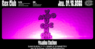 Vaudou Cochon invite : Sam Quealy (live), Simple Symmetry, Anja Sugar & Eddie Megraoui au Rex Club