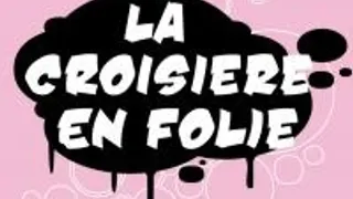 La Croisiere En Folie