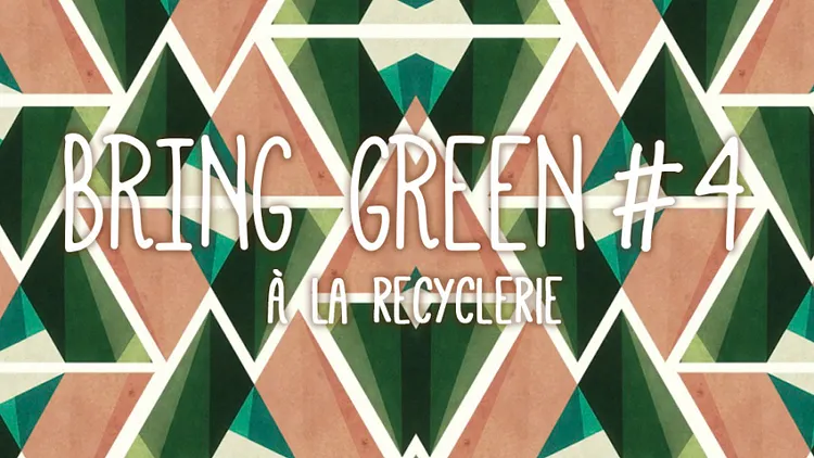 Bring Green #4 à La REcyclerie - édition "Evasion"