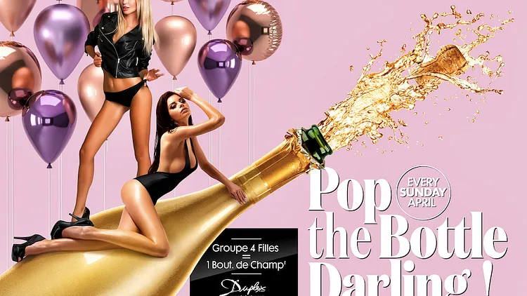 Pop The Bottle Darling !