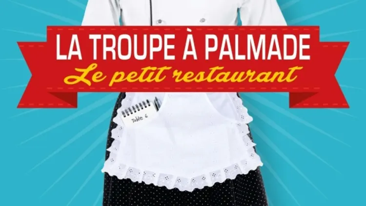 La Troupe à Palmade, "Le Petit Restaurant"