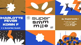Super Smmmile / Charlotte Fever + Korin F. + Guest