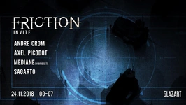 FRICTION Invite: Andre Crom / Axel Picodot / Mediane / Sagarto