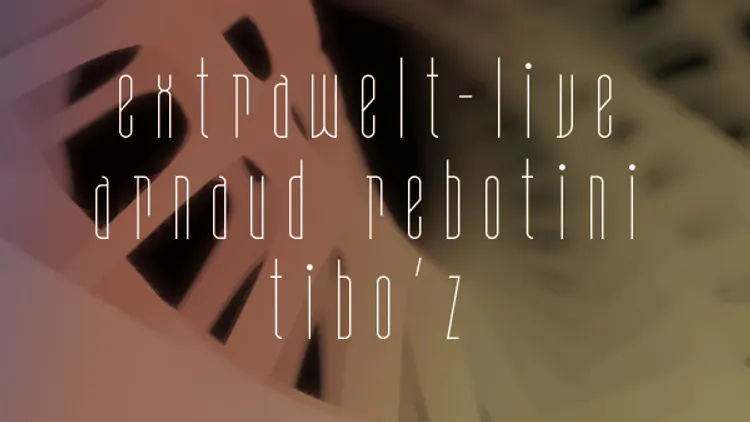 Extrawelt live, Arnaud Rebotini & Tibo'z
