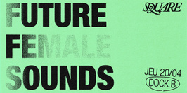 SQUARE (dj set) : Future Female Sounds // DOCK B