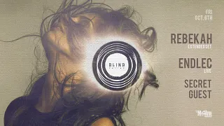 BLIND • Rebekah / Endlec (live) / Secret Guest