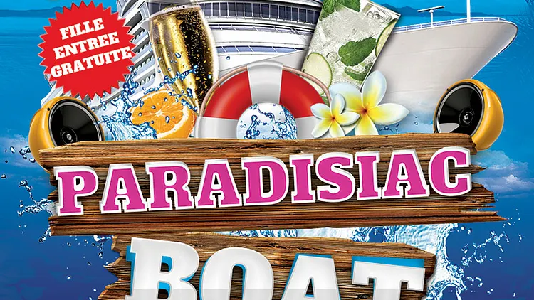 PARADISIAC BOAT (FILLE=GRATUIT, DEUX AMBIANCES, TERRASSE GEANTE, BATEAU GEANT, MOJITOS...)