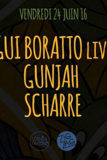 GUI BORATTO Live, GUNJAH & SCHARRE