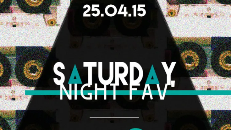SATURDAY NIGHT FAV