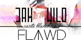 JAM TO THE WILD // Carte Blanche à FLAWD (Florent Mateo)// CONCERT + JAM