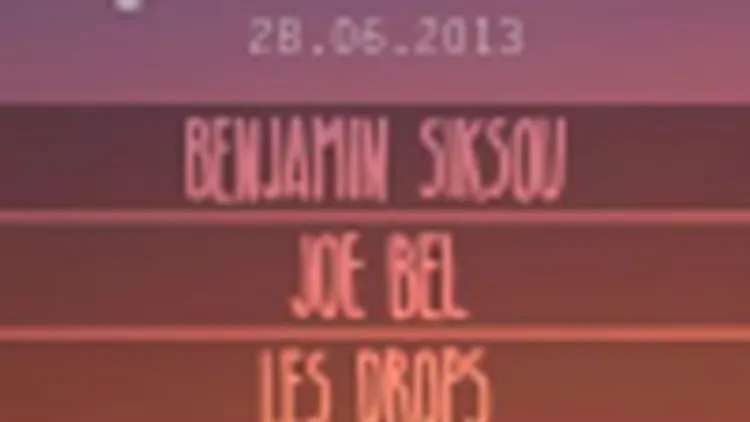 Benjamin Siksou + joe bel + les drops + loureb e k