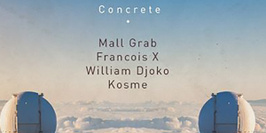 Concrete : Mall Grab x Francois X x William Djoko x Kosme