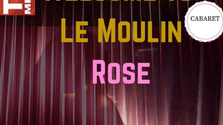 Welcome to le Moulin Rose - Spectacle Cabaret