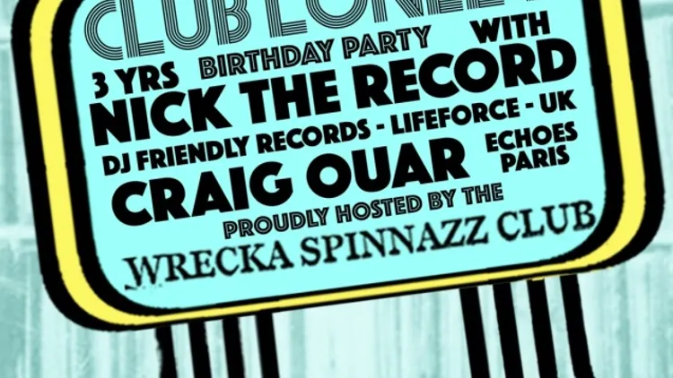 Club Lonely 3 Years Birthday Party | Nick The Record • Craig Ouar • Wrecka Spinnazz Club