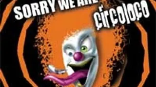 sorry we are circo loco