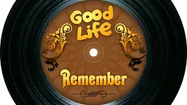 GOOD LIFE REMEMBER