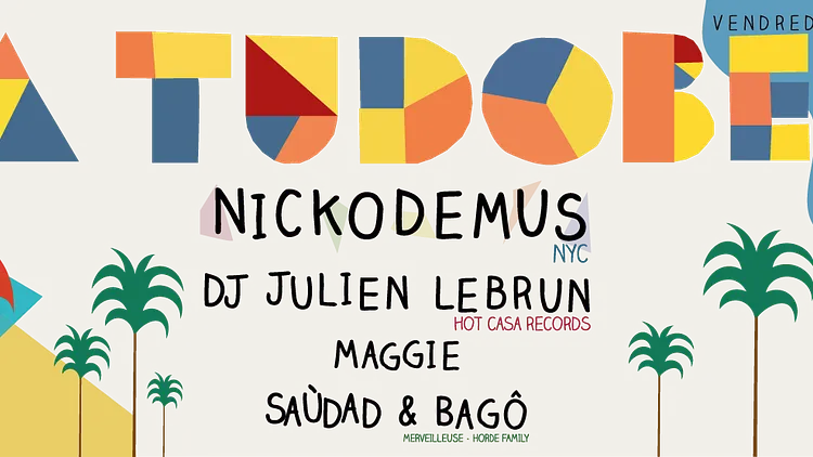 La Tudobem w/ Nickodemus, Julien Lebrun, Maggie, Saùdad & Bagô