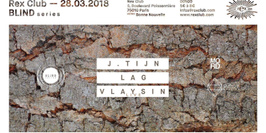 Blind: J.Tijn, Lag, Vlaysin Live