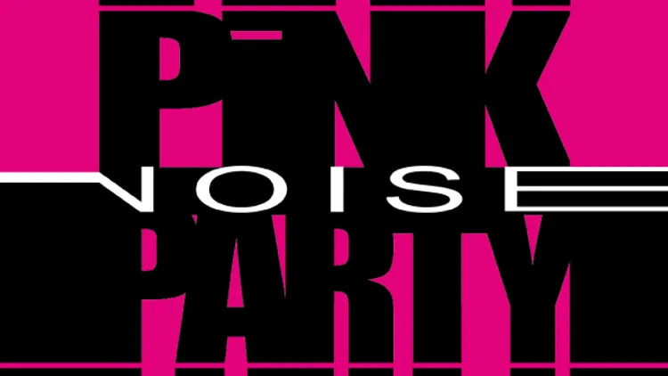 Pink Noise Party
