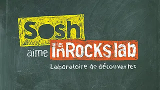 Sosh aime les inRocKs lab - demi-finale Ile-de-France
