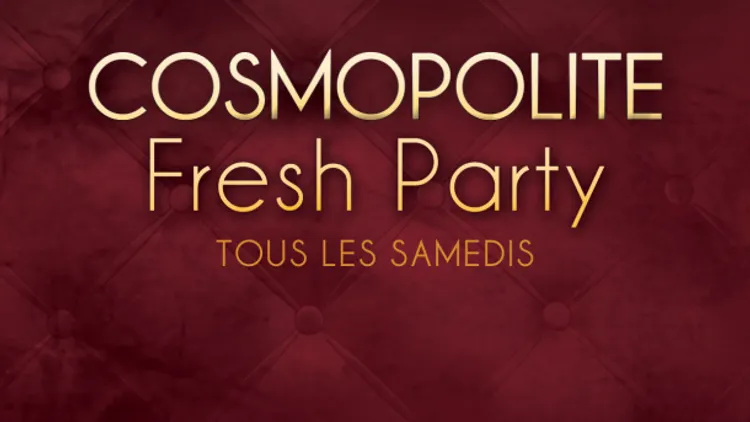 Cosmopolite fresh party