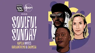 Soulful Sunday: Kapela invites Karlainthemix & Daomega