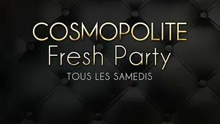 Cosmopolite Fresh Party